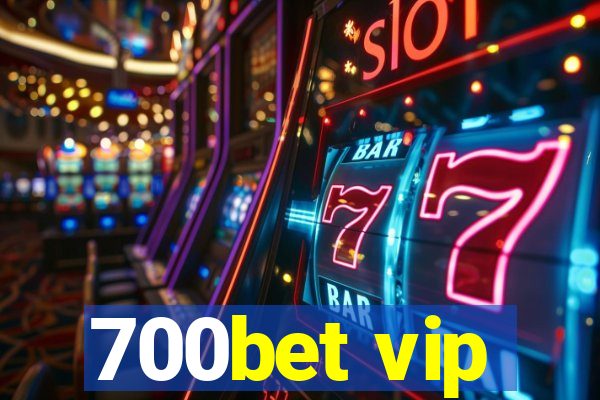 700bet vip